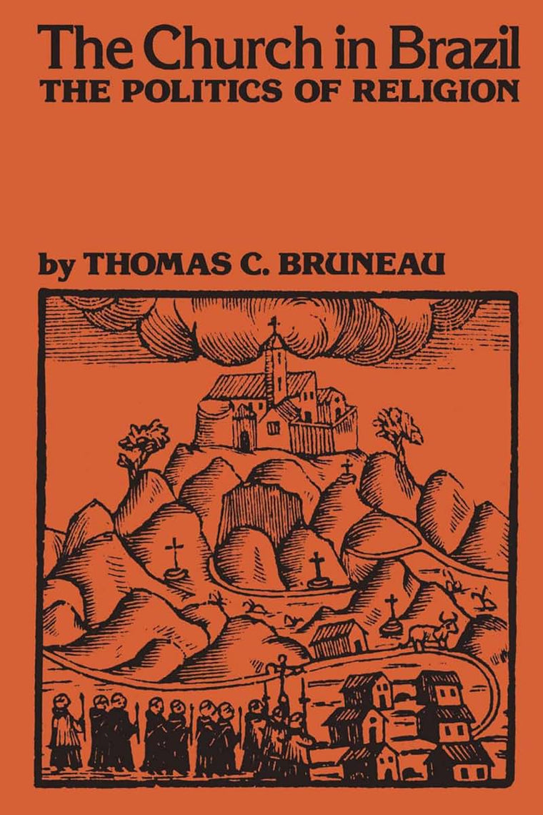 The Church in Brazil: The Politics of Religion (LLILAS Latin American Monograph Series)