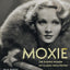Moxie: The Daring Women of Classic Hollywood