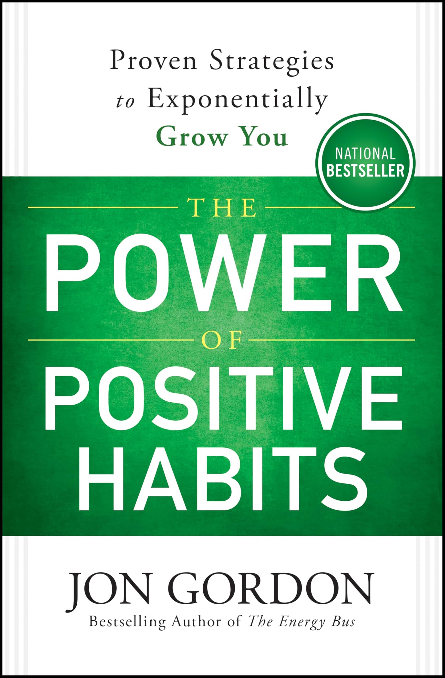 The Power of Positive Habits: Proven Strategies to Exponentially Grow You (Jon Gordon)