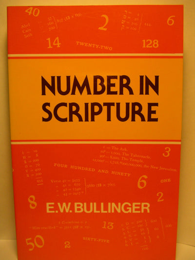 Number in Scripture: Its Supernatural Design and Spiritual Significance