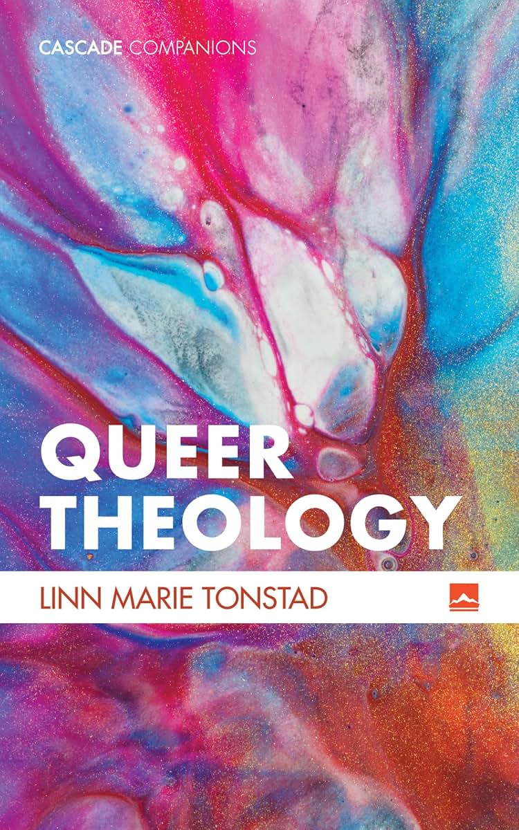 Queer Theology: Beyond Apologetics (Cascade Companions)