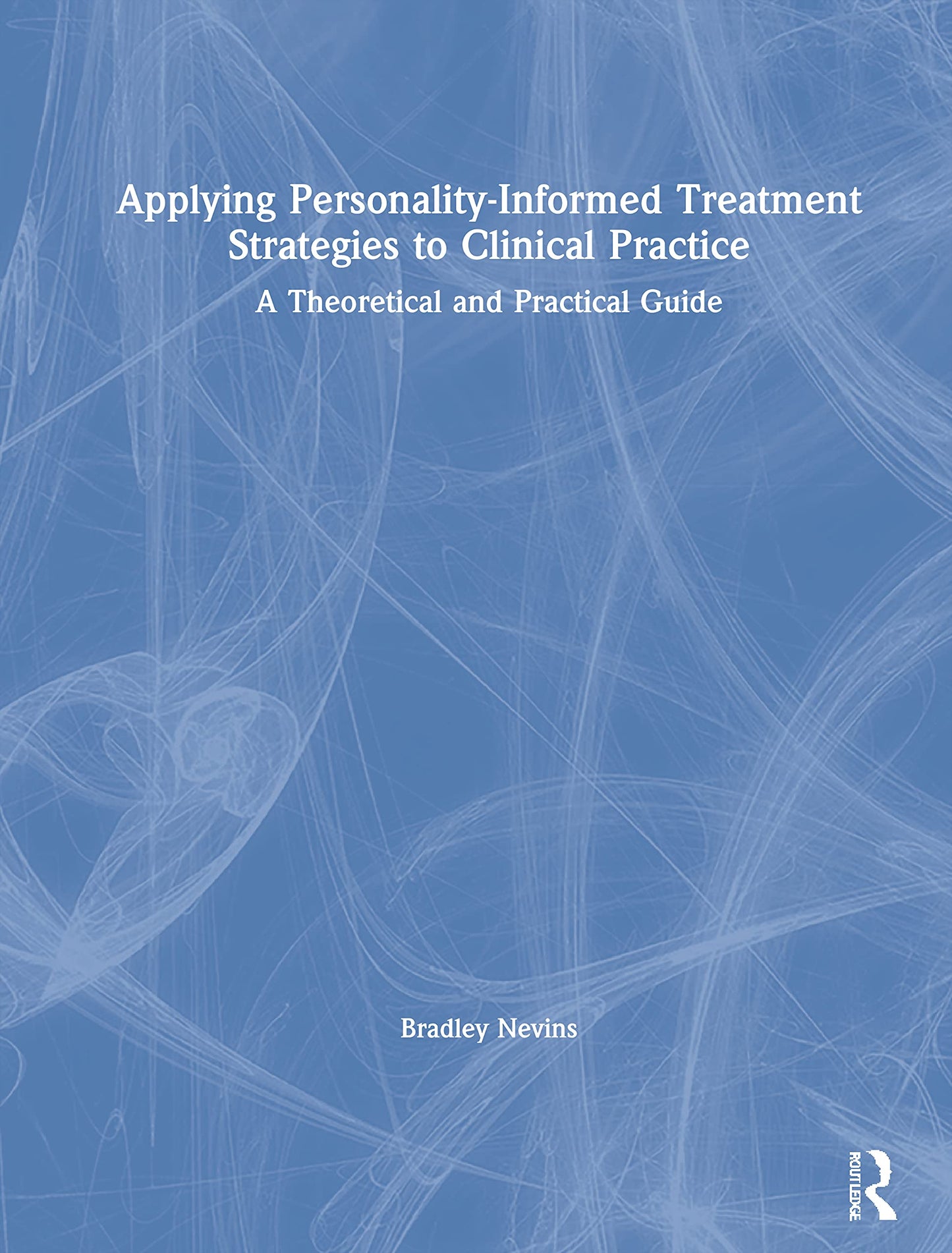 Applying Personality-Informed Treatment Strategies to Clinical Practice: A Theoretical and Practical Guide