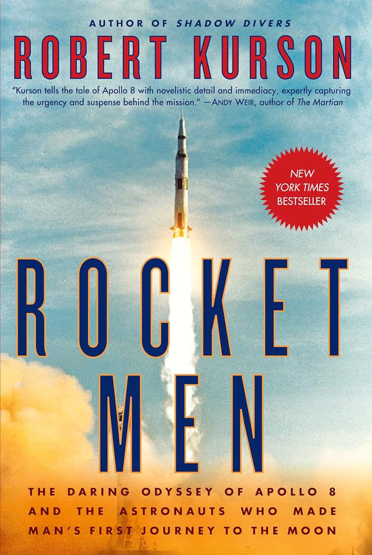 Rocket Men: The Daring Odyssey of Apollo 8 and the Astronauts Who Made Man's First Journey to the Moon