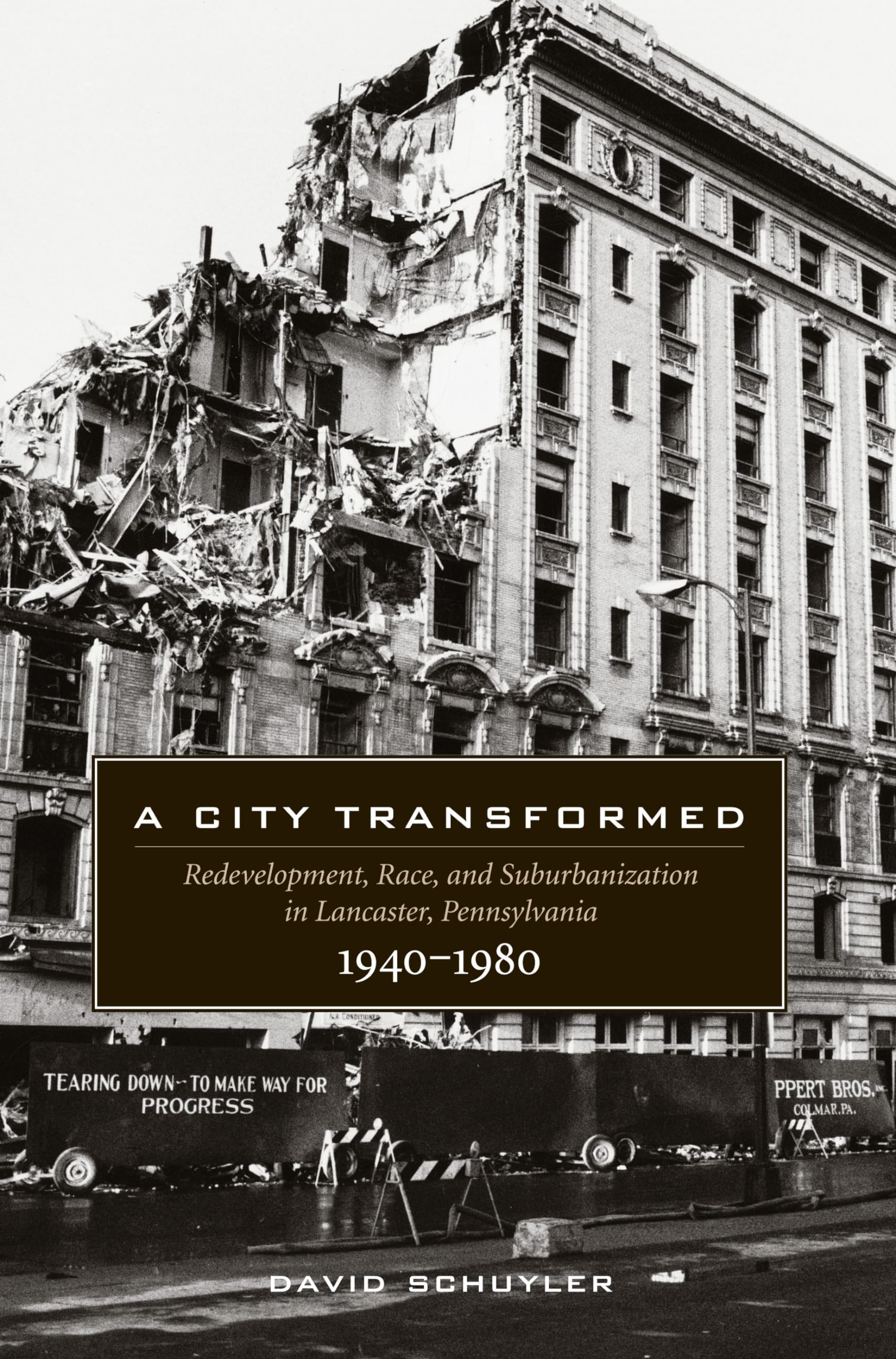 A City Transformed: Redevelopment, Race, and Suburbanization in Lancaster, Pennsylvania, 1940-1980