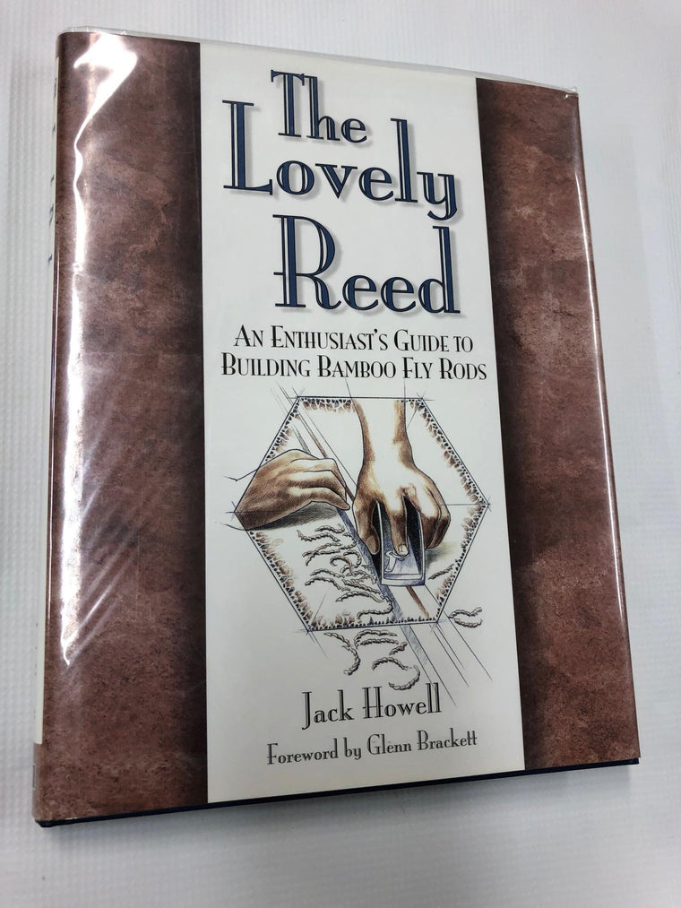 The Lovely Reed: An Enthusiast's Guide to Building Bamboo Fly Rods (The Pruett Series)