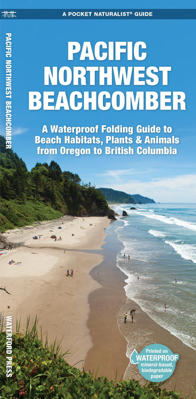 Pacific Northwest Beachcomber: A Folding Pocket Guide to Beach Habitats, Plants & Animals from Oregon to British Columbia (Nature Observation North America)