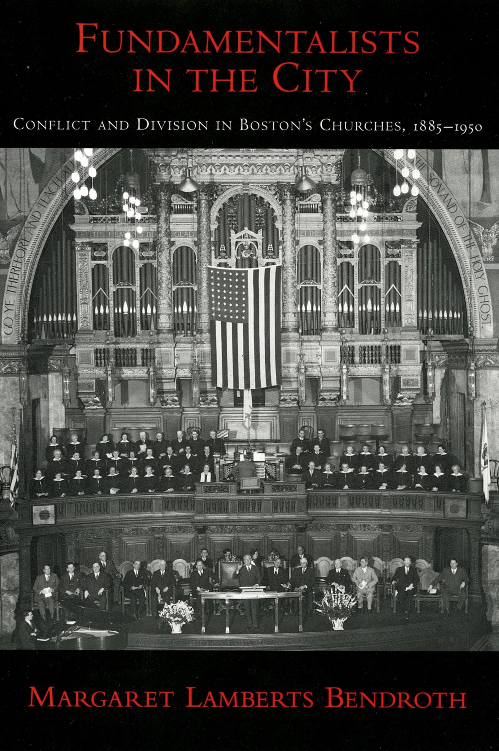 Fundamentalists in the City: Conflict and Division in Boston's Churches, 1885-1950 (Religion in America)