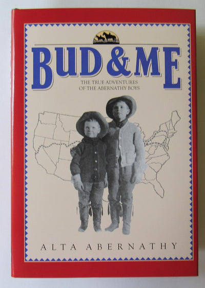 Bud & Me: The True Cross-Country Adventures of the Abernathy Boys