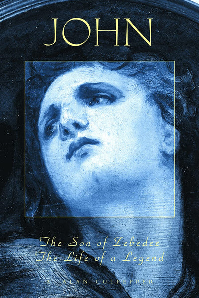 John, The Son of Zebedee: The Life of a Legend (Studies on Personalities of the New Testament)