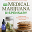 The Medical Marijuana Dispensary: Understanding, Medicating, and Cooking with Cannabis