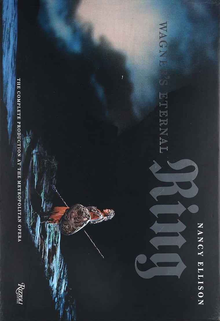 Wagner's Eternal Ring: The Complete Production at the Metropolitan Opera