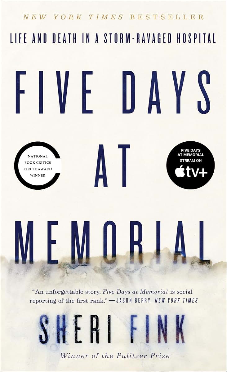 Five Days at Memorial: Life and Death in a Storm-Ravaged Hos