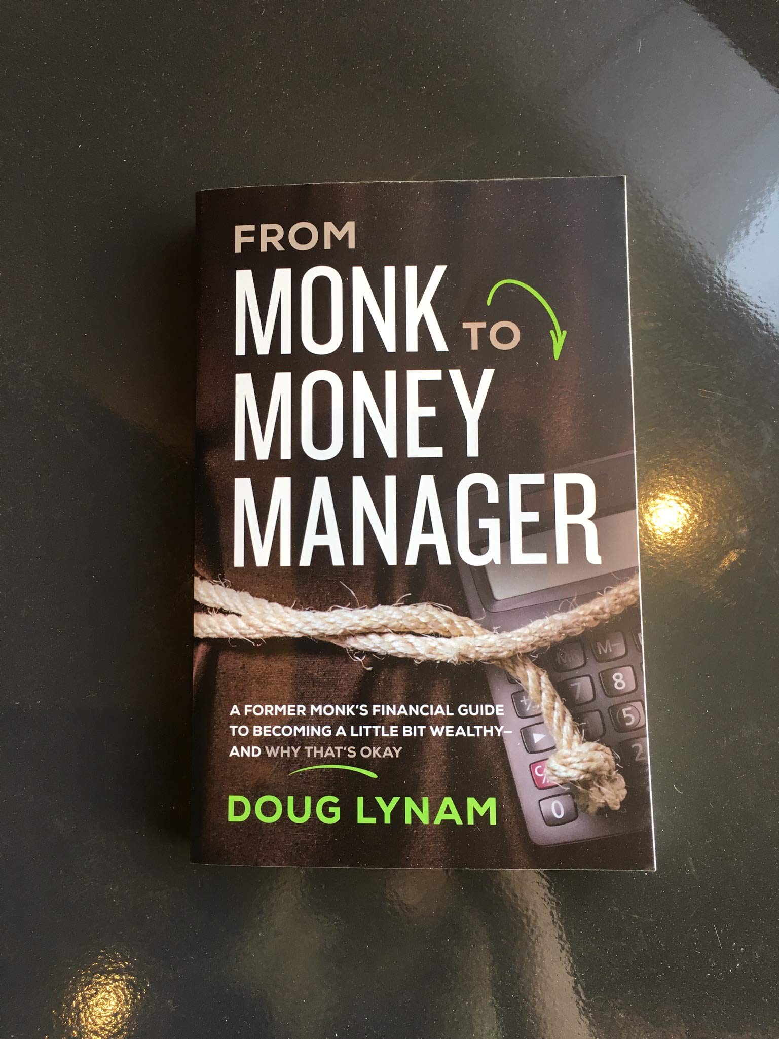 From Monk to Money Manager: A Former Monks Financial Guide to Becoming a Little Bit Wealthy---and Why Thats Okay