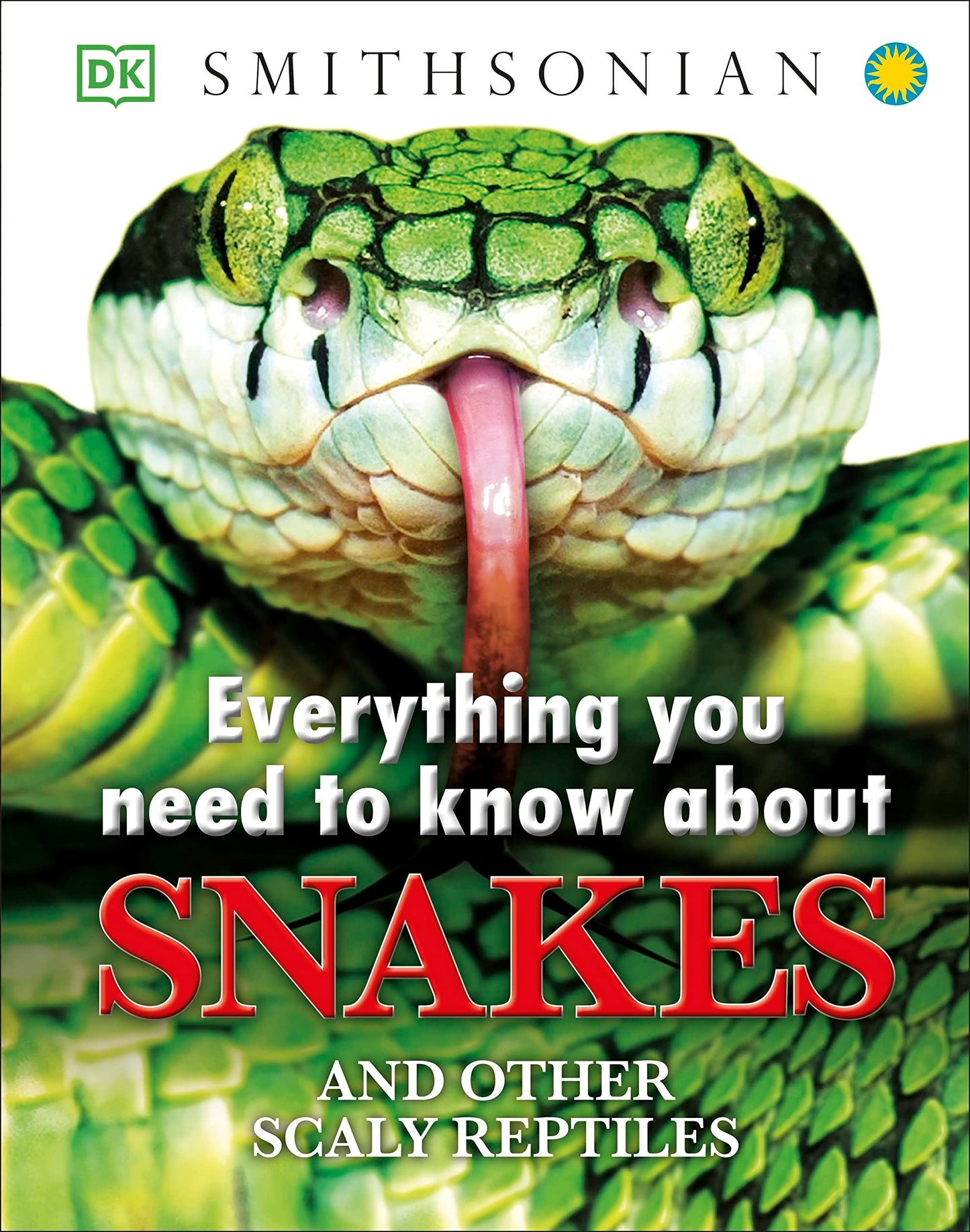 Everything You Need to Know About Snakes by DK