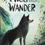A Wolf Called Wander: A Gripping Animal Survival Story About a Young Wolf Seeking Home in the Mountains (A Voice of the Wilderness Novel)