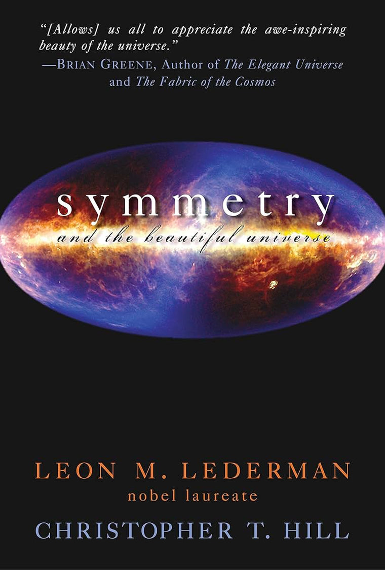 Symmetry and the Beautiful Universe by Leon M. Lederman