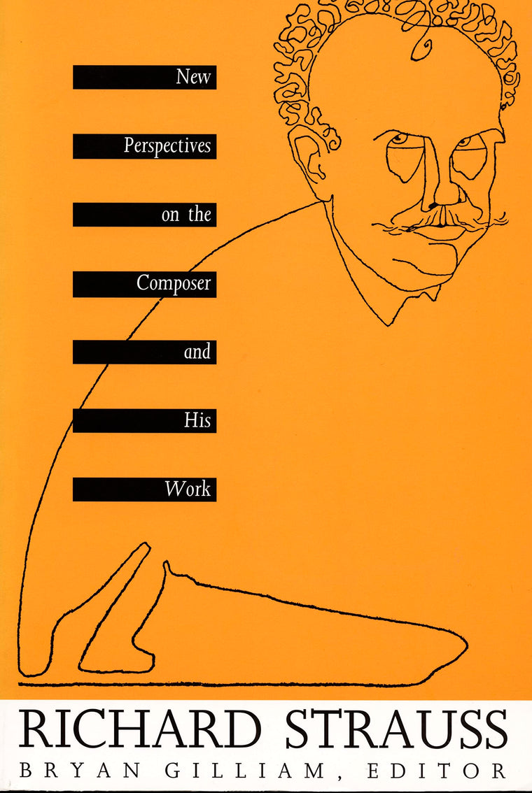 Richard Strauss: New Perspectives on the Composer and His Work (Sources of Music & Their Interpretation S)