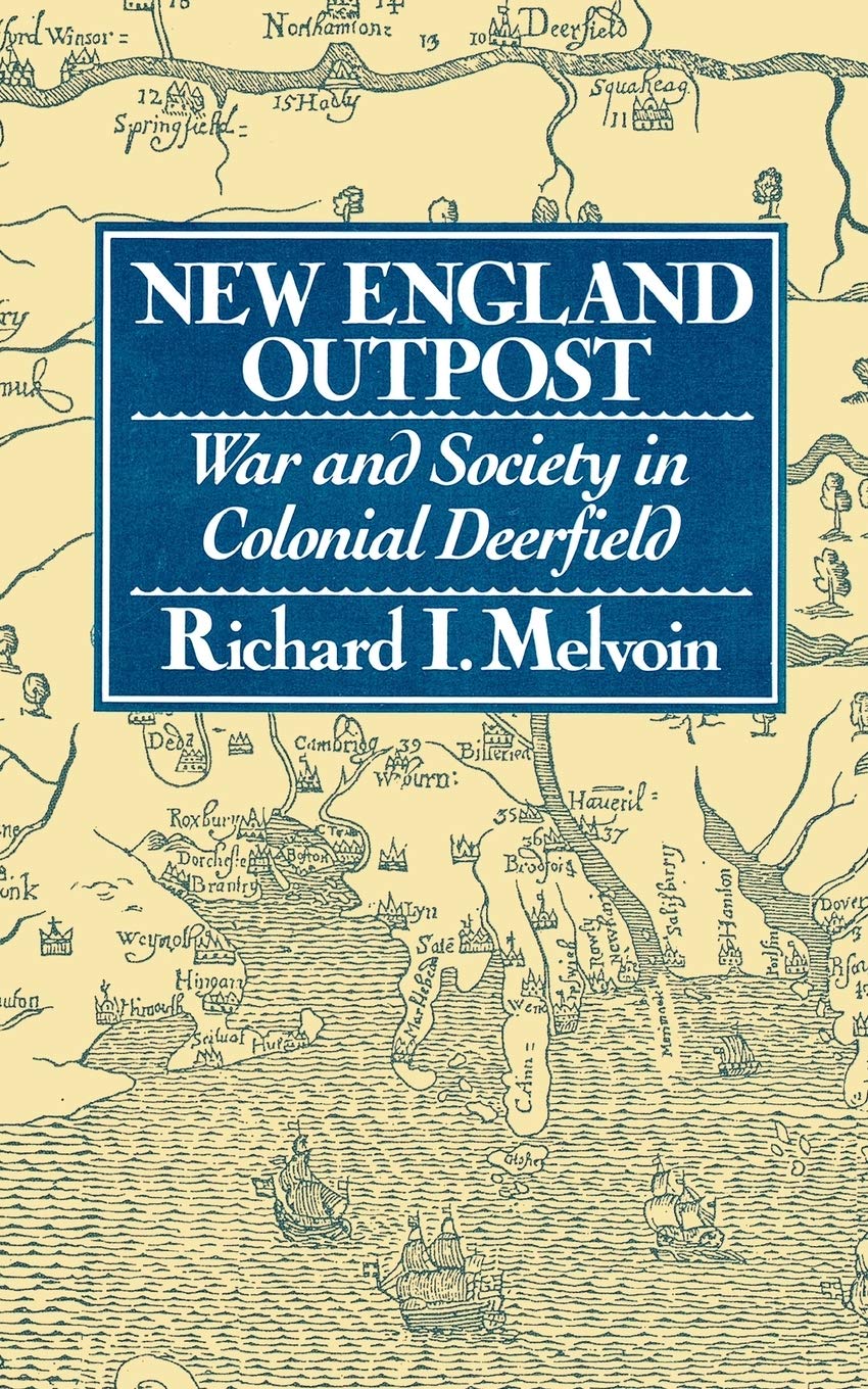 New England Outpost: War and Society in Colonial Deerfield