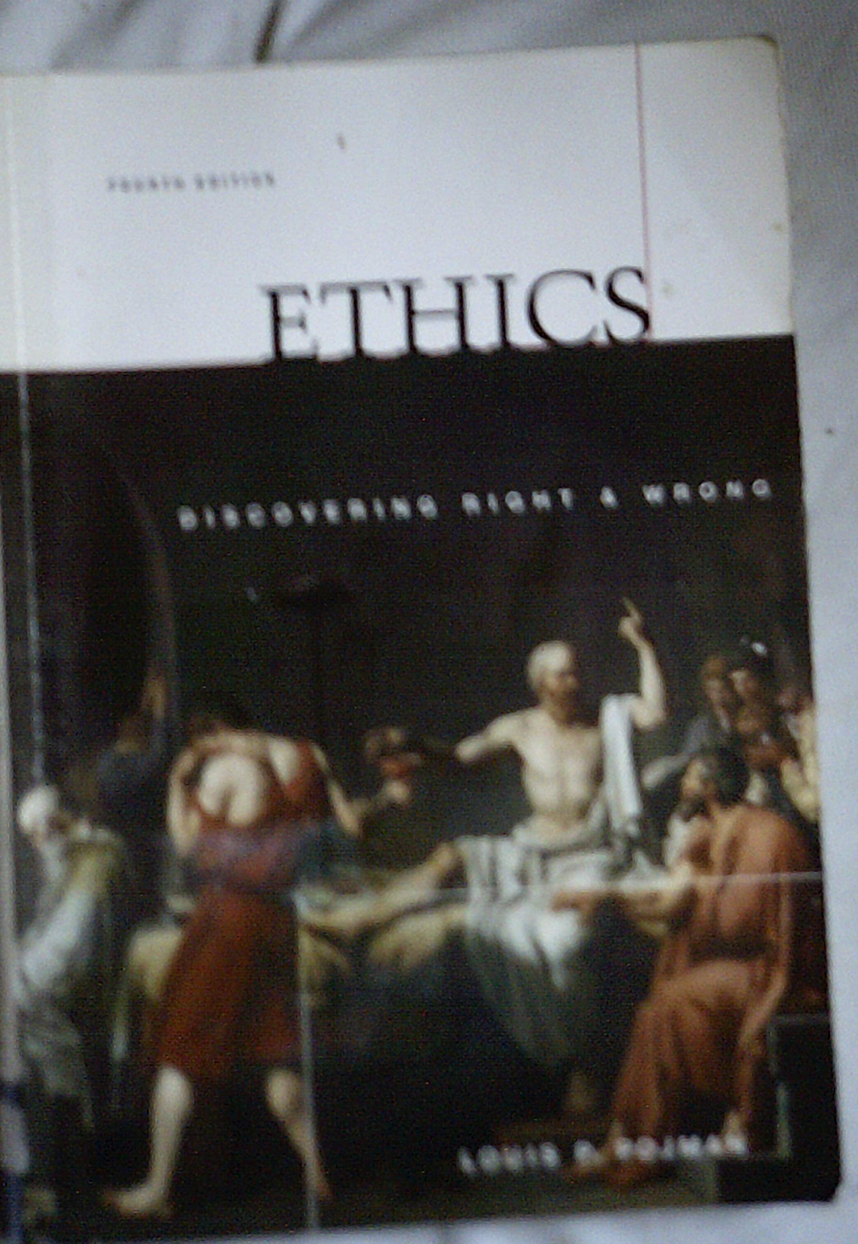 Ethics: Discovering Right and Wrong