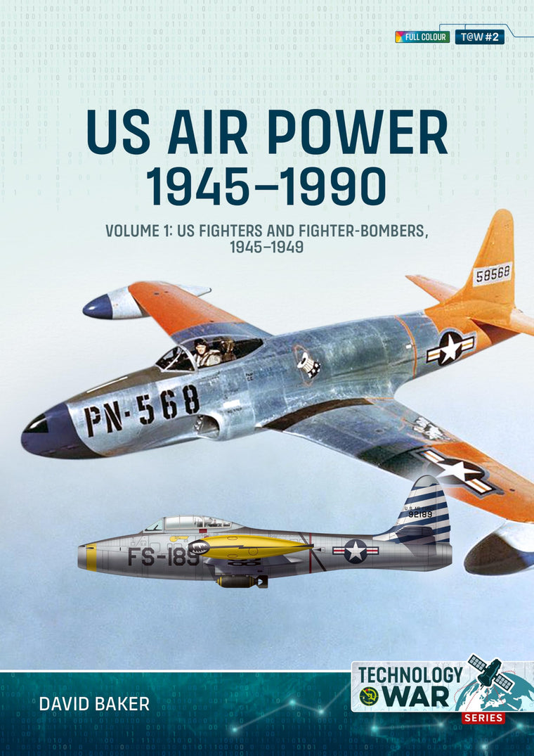 US Air Power 1945-1990: Volume 1 - US Fighters and Fighter-Bombers, 1945-1949 (Technology@War)