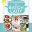 The Batch Lady: Shop Once. Cook Once. Eat Well All Week.