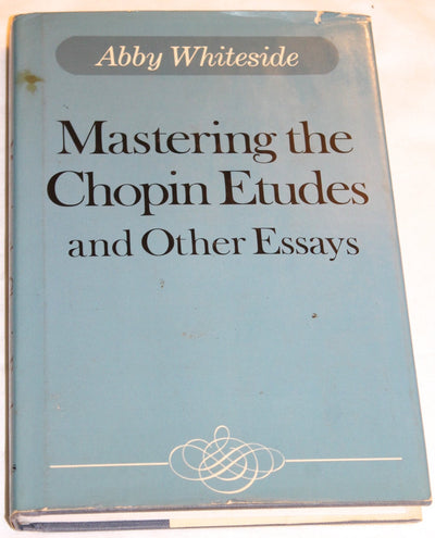 Mastering the Chopin Etudes and Other Essays