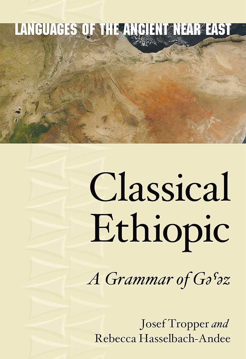 Classical Ethiopic: A Grammar of G???z (Languages of the Ancient Near East)