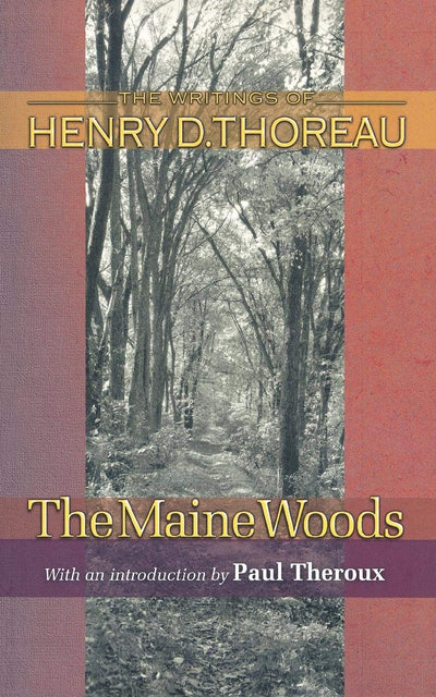 The Maine Woods (Writings of Henry D. Thoreau)