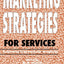 Marketing Strategies for Services: Globalization - Client-orientation - Deregulation
