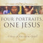 Four Portraits, One Jesus: A Survey of Jesus and the Gospels