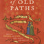 Ask of Old Paths: Medieval Virtues and Vices for a Whole and Holy Life
