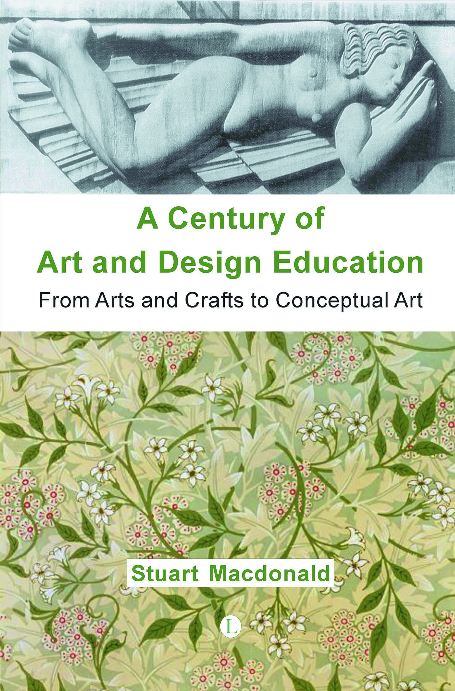 A Century of Art and Design Education: From Arts and Crafts to Conceptual Art