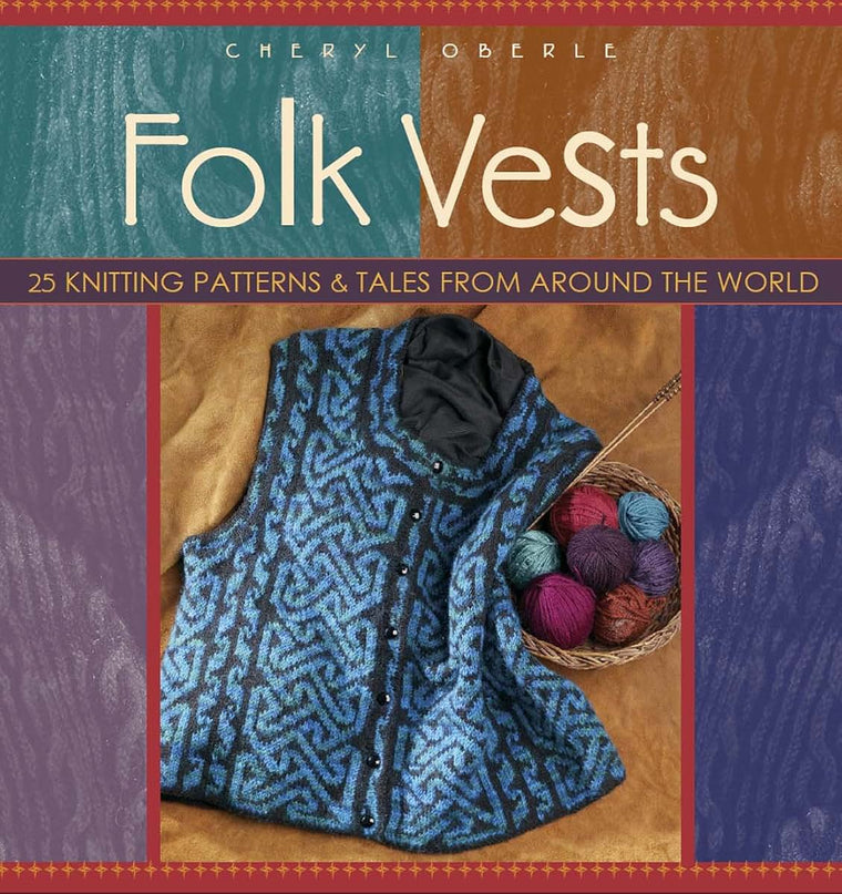 Folk Vests: 25 Knitting Patterns & Tales From Around the World