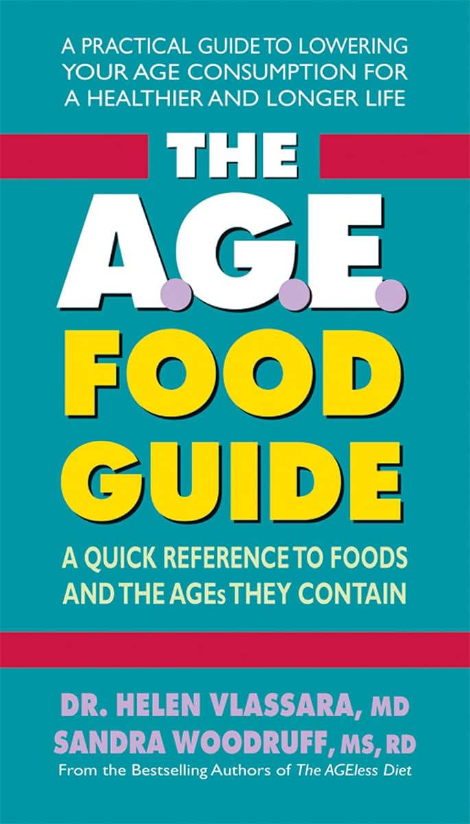 The A.G.E. Food Guide: A Quick Reference to Foods and the AGEs They Contain