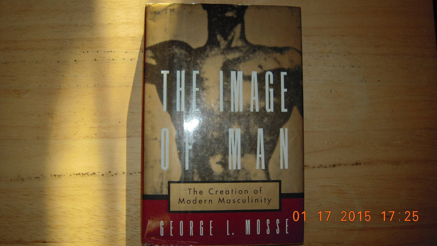 The Image of Man: The Creation of Modern Masculinity (Studie