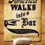 America Walks into a Bar: A Spirited History of Taverns and Saloons, Speakeasies and Grog Shops