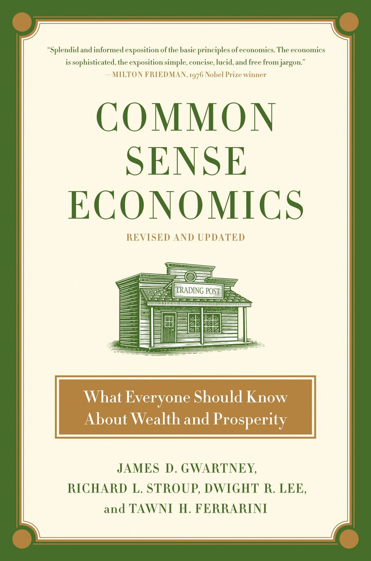 Common Sense Economics: What Everyone Should Know About Wealth and Prosperity
