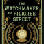 The Watchmaker of Filigree Street: A bewitching tale of historical fantasy, magic, love and a clockwork octopus