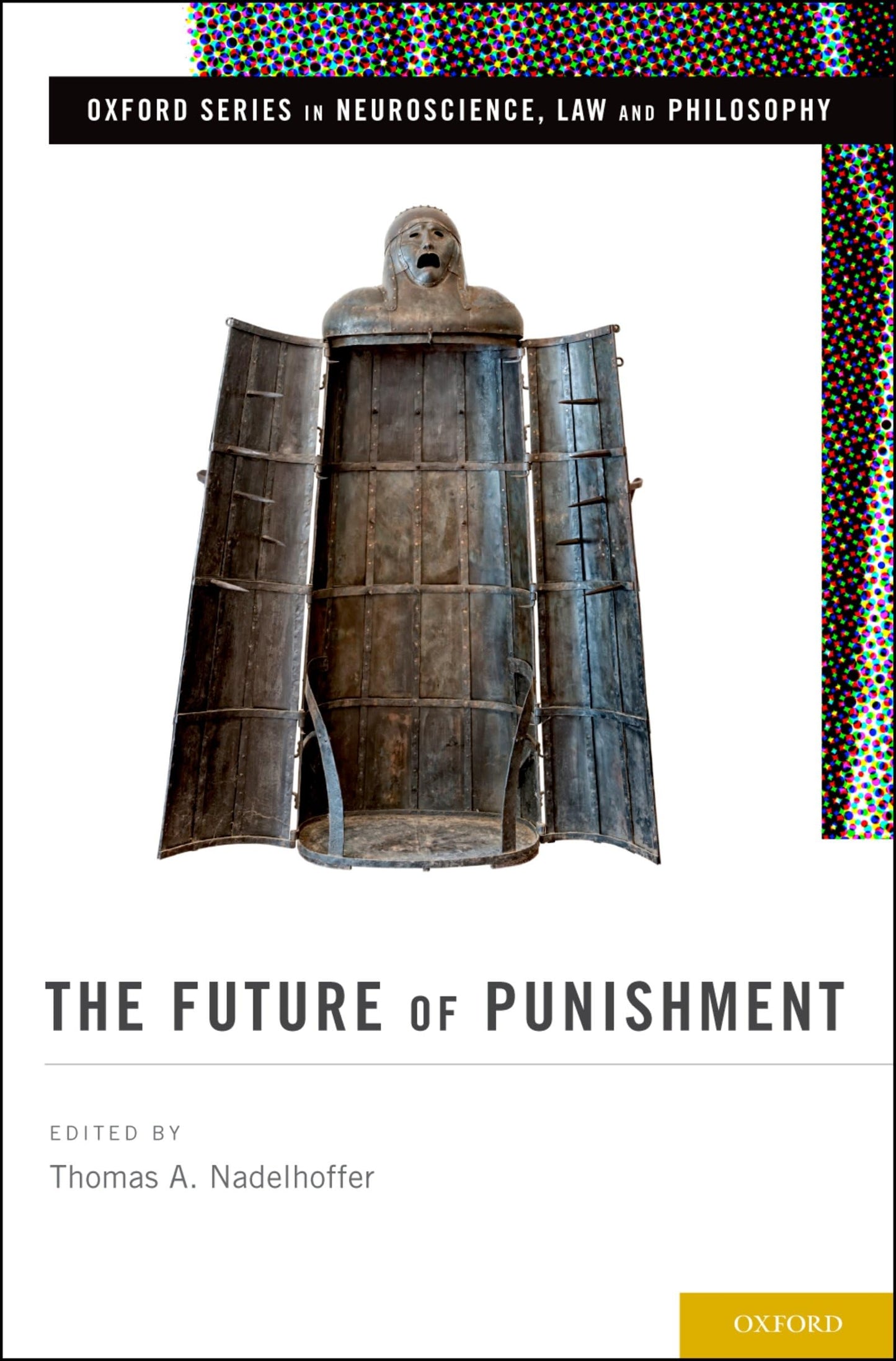 The Future of Punishment (Oxford Series in Neuroscience, Law, and Philosophy)