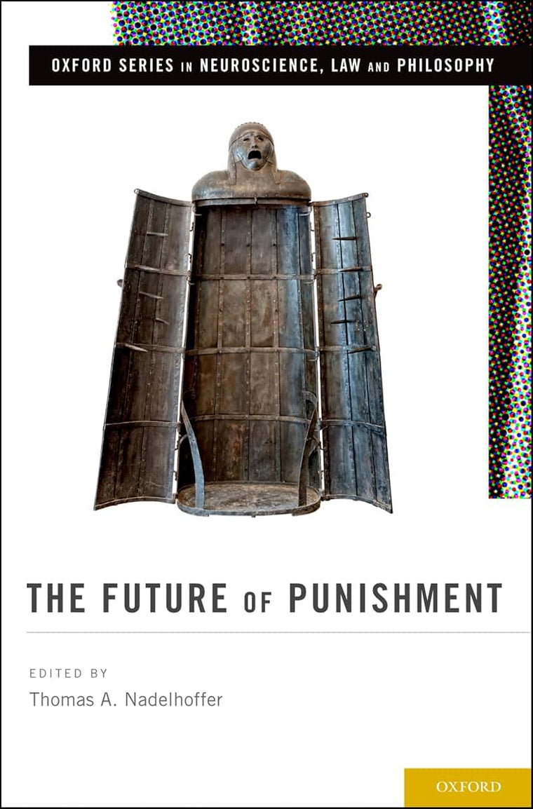 The Future of Punishment (Oxford Series in Neuroscience, Law, and Philosophy)