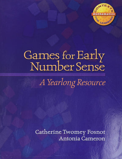 Games for Early Number Sense: A Yearlong Resource (Context for Learning Math)