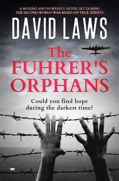 The Fuhrers Orphans: a moving and powerful novel based on true events