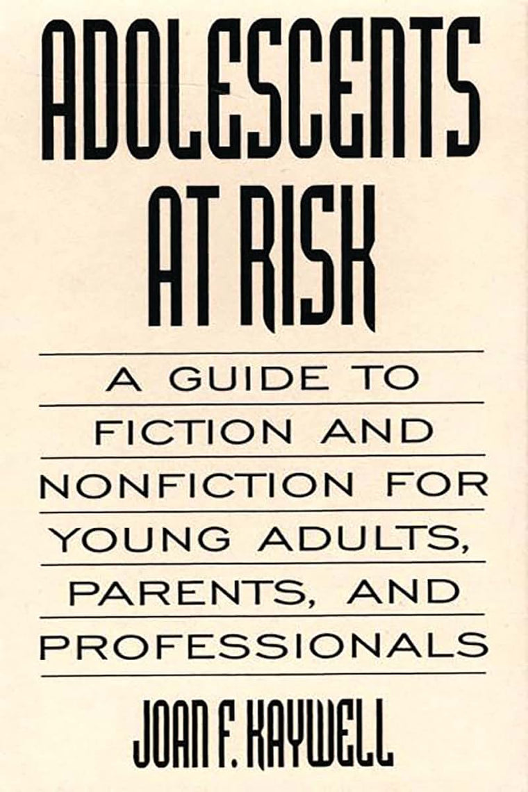 Adolescents At Risk: A Guide to Fiction and Nonfiction for Young Adults, Parents, and Professionals