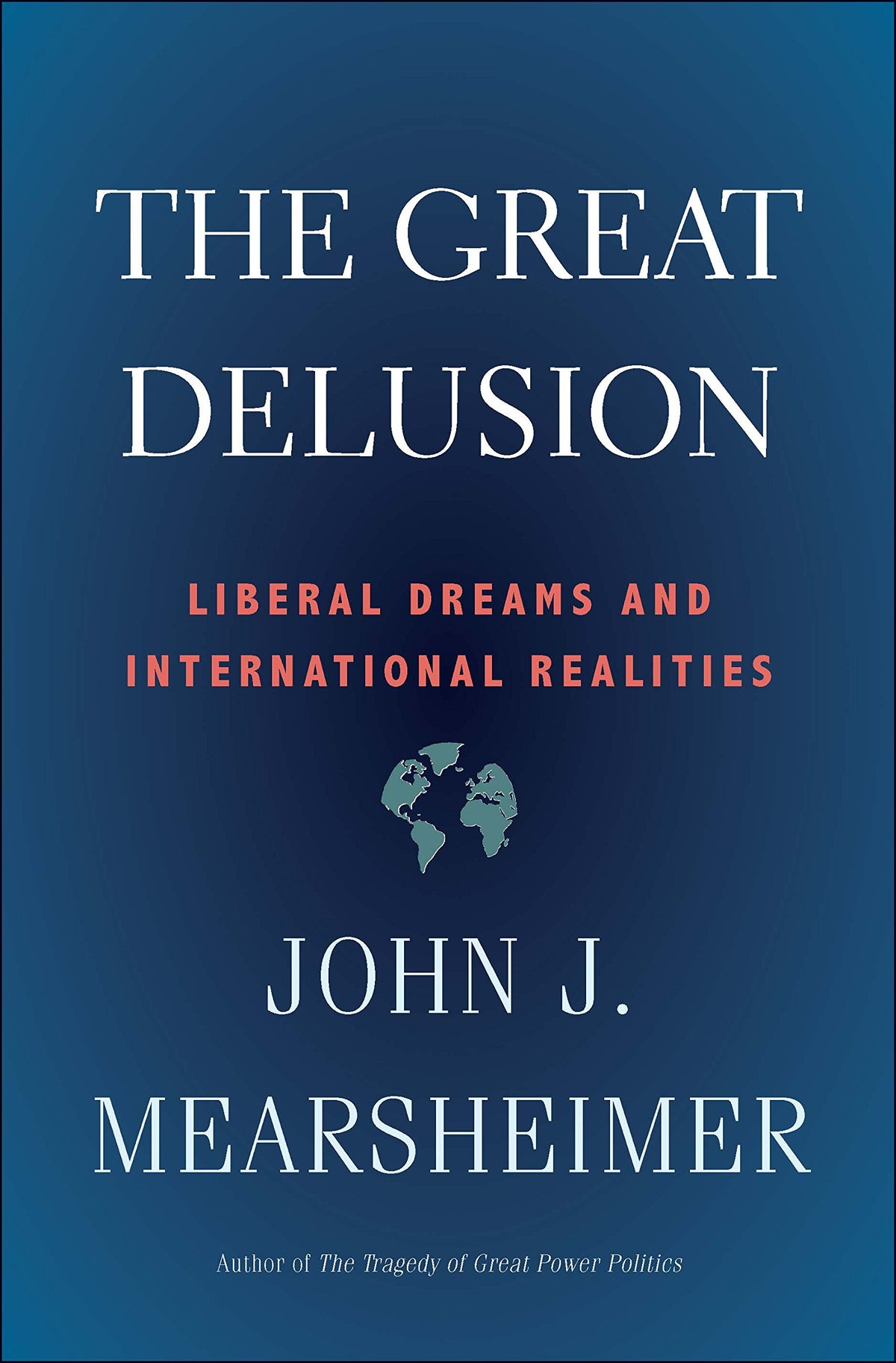 The Great Delusion: Liberal Dreams and International Realities (Henry L. Stimson Letures)