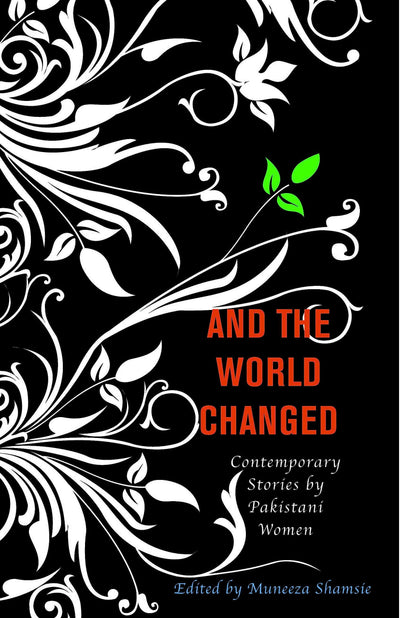 And the World Changed: Contemporary Stories by Pakistani Women