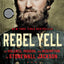 Rebel Yell: The Violence, Passion, and Redemption of Stonewa