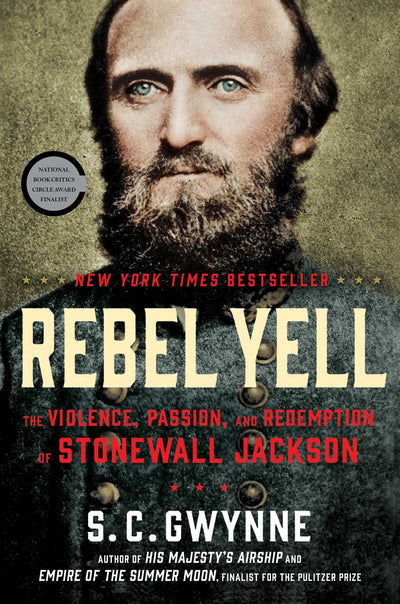 Rebel Yell: The Violence, Passion, and Redemption of Stonewa