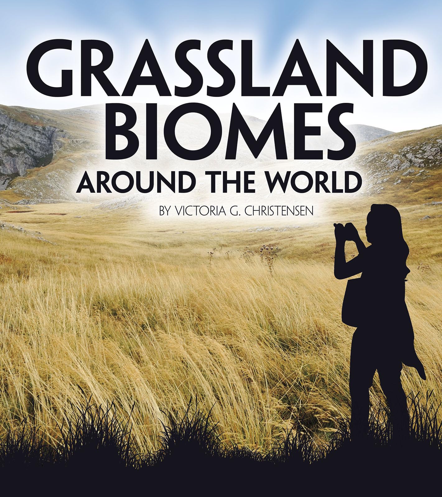Grassland Biomes Around the World (Exploring Earth's Biomes)