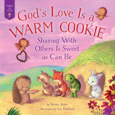 God's Love Is a Warm Cookie: Sharing with Others Is Sweet as Can Be (Forest of Faith Books)