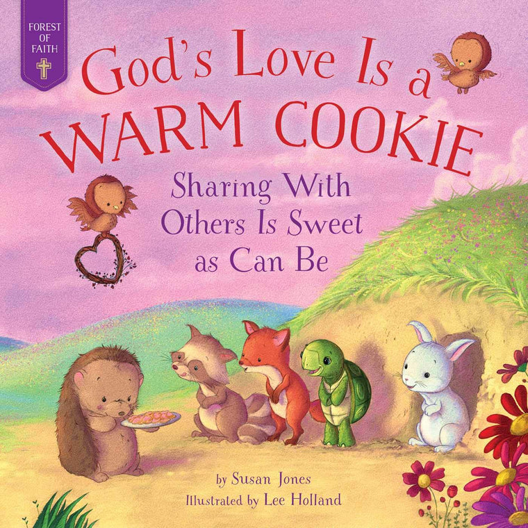 God's Love Is a Warm Cookie: Sharing with Others Is Sweet as Can Be (Forest of Faith Books)
